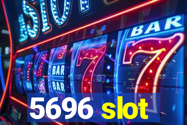 5696 slot